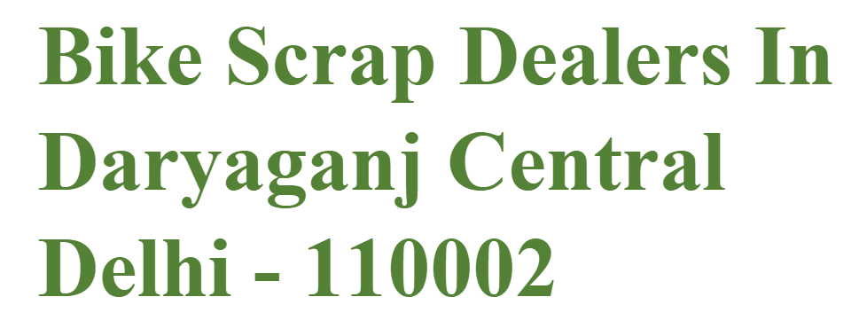 Bike Scrap Dealers In Daryaganj Central Delhi - 110002