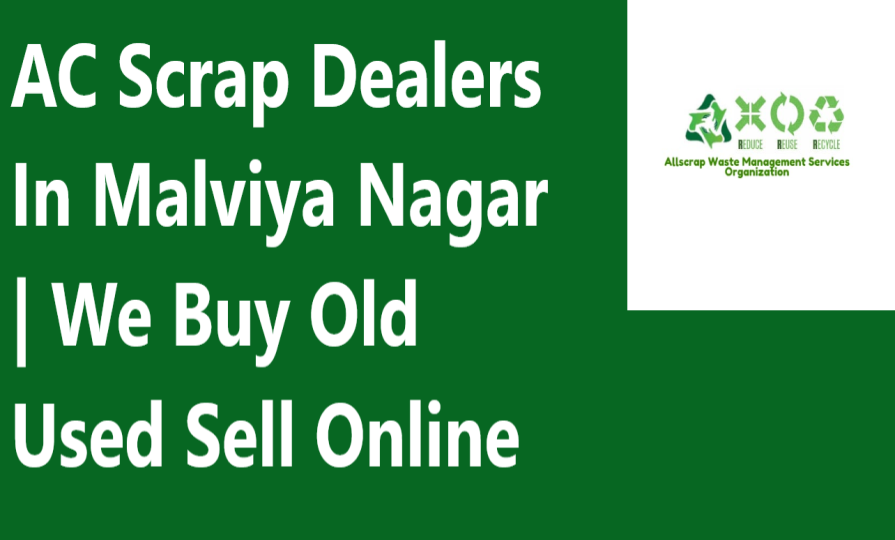 AC Scrap Dealers In Malviya Nagar | We Buy Old Used Sell Online