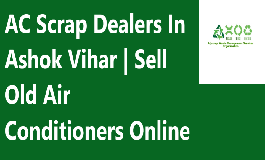 AC Scrap Dealers In Ashok Vihar | Sell Old Air Conditioners Online
