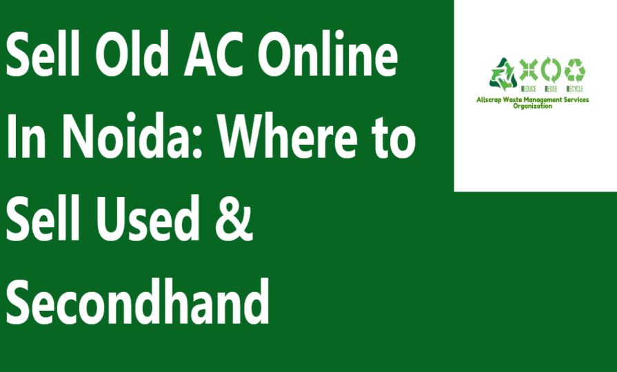 Sell Old AC Online In Noida: Where to Sell Used & Secondhand