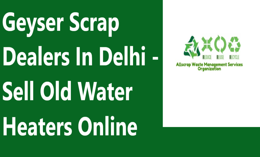 Geyser Scrap Dealers In Delhi - Sell Old Water Heaters Online