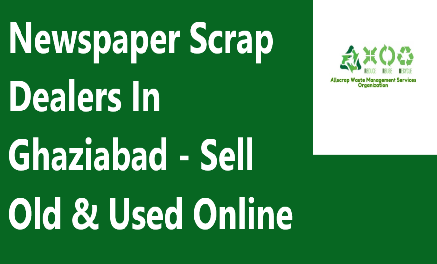 Newspaper Scrap Dealers In Ghaziabad - Sell Old & Used Online
