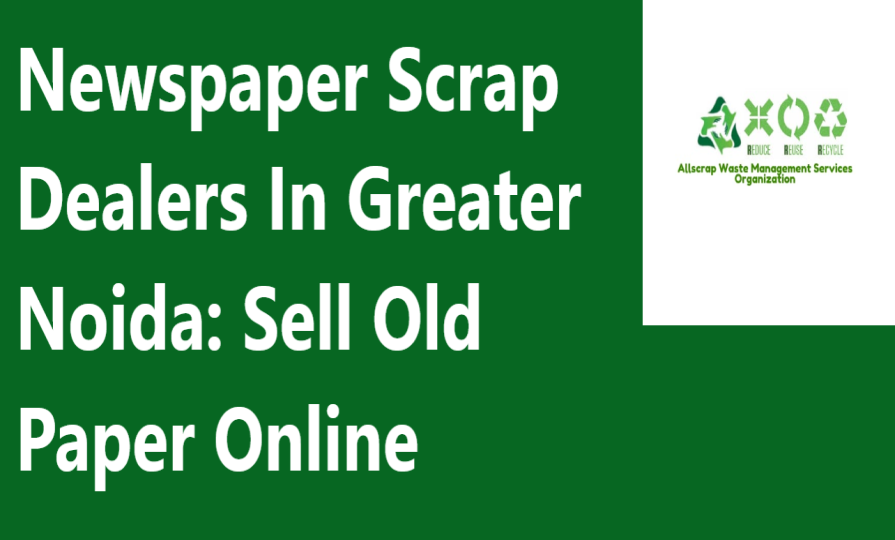 Newspaper Scrap Dealers In Greater Noida: Sell Old Paper Online