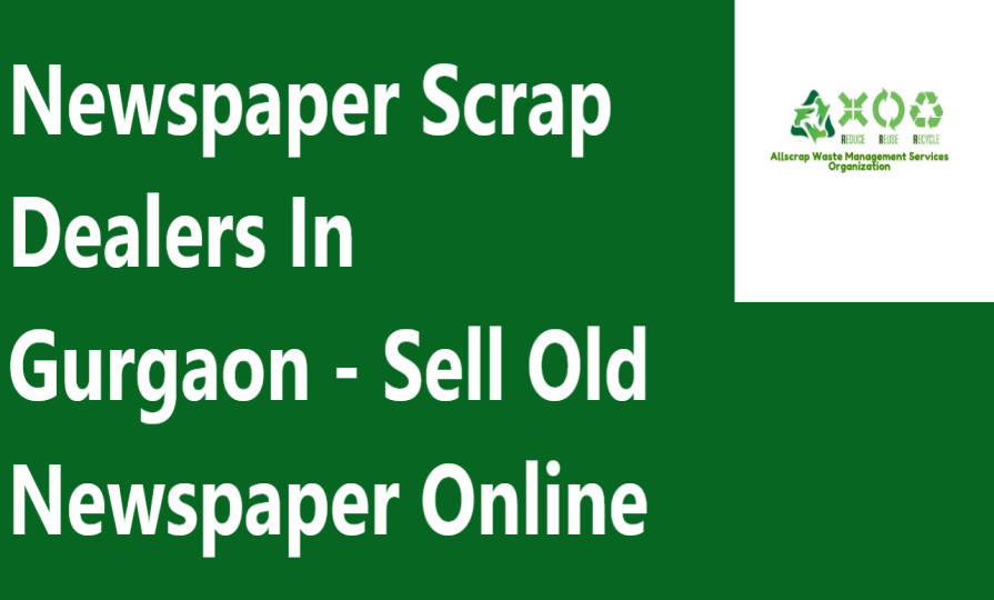 Newspaper Scrap Dealers In Gurgaon - Sell Old Newspaper Online