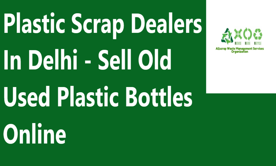 Plastic Scrap Dealers In Delhi - Sell Old Used Plastic Bottles Online