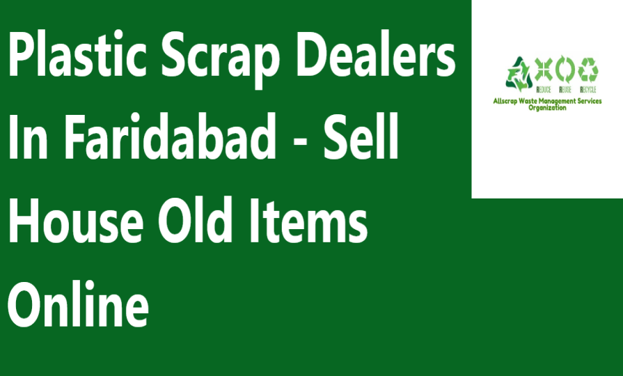 Plastic Scrap Dealers In Faridabad - Sell House Old Items Online