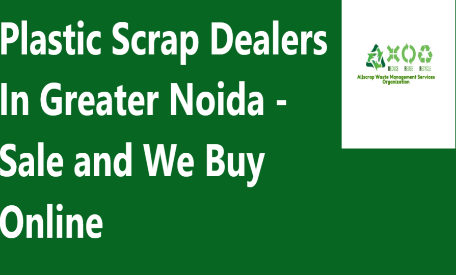 Plastic Scrap Dealers In Greater Noida - Sale and We Buy Online