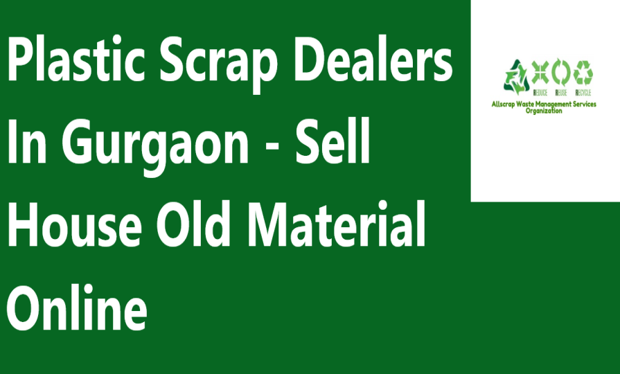 Plastic Scrap Dealers In Gurgaon - Sell House Old Material Online