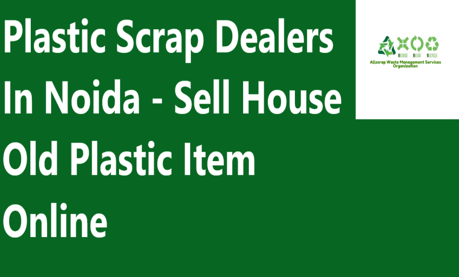 Plastic Scrap Dealers In Noida - Sell House Old Plastic Item Online