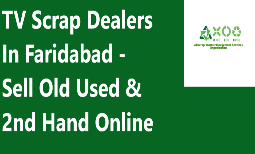TV Scrap Dealers In Faridabad - Sell Old Used & 2nd Hand Online