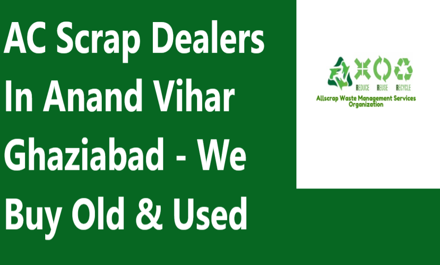 AC Scrap Dealers In Anand Vihar Ghaziabad - We Buy Old & Used