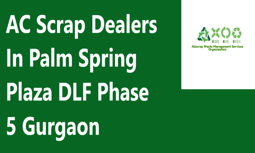 AC Scrap Dealers In Palm Spring Plaza DLF Phase 5 Gurgaon