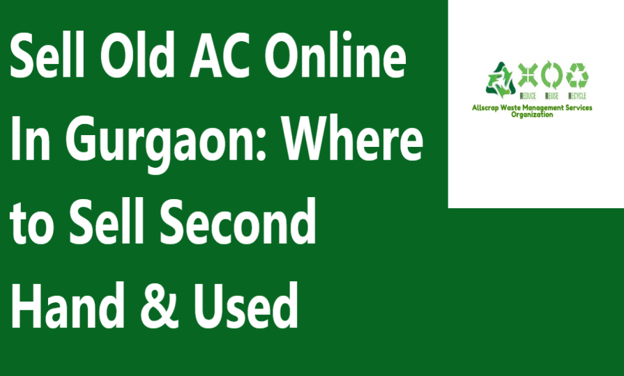 Sell Old AC Online In Gurgaon: Where to Sell Second Hand & Used