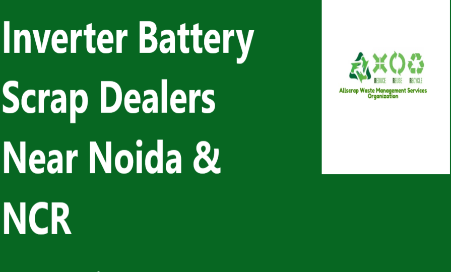 Inverter Battery Scrap Dealers Near Noida & NCR