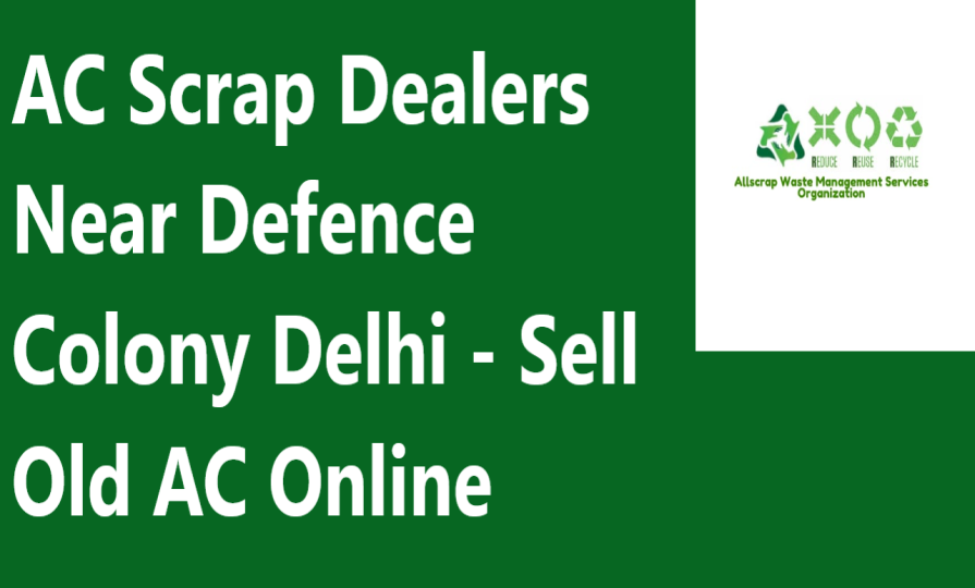 AC Scrap Dealers Near Defence Colony Delhi - Sell Old AC Online