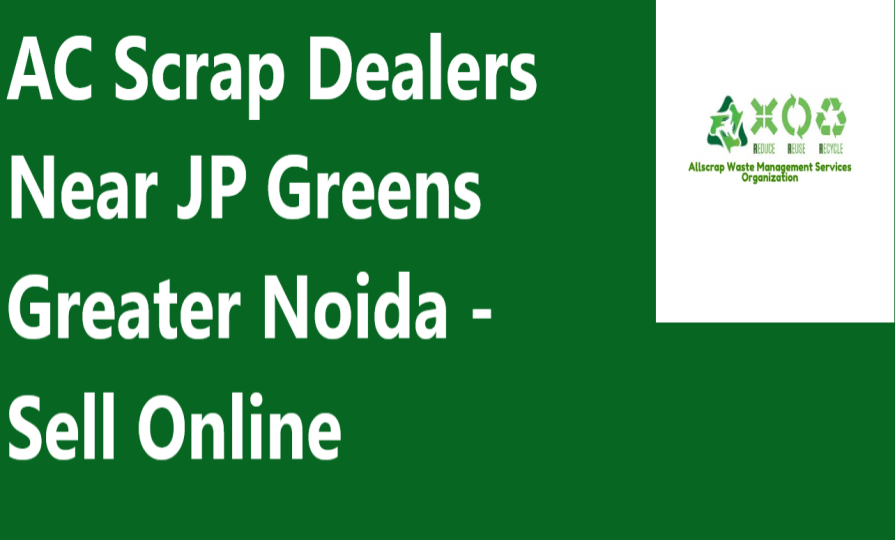 AC Scrap Dealers Near JP Greens Greater Noida - Sell Online