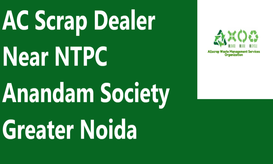 AC Scrap Dealer Near NTPC Anandam Society Greater Noida