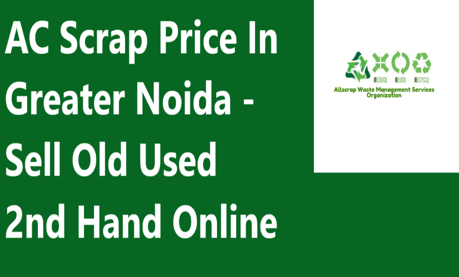 AC Scrap Price In Greater Noida - Sell Old Used 2nd Hand Online