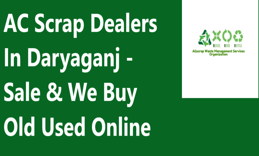 AC Scrap Dealers In Daryaganj - Sale & We Buy Old Used Online