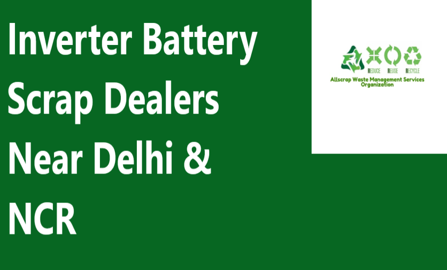 Inverter Battery Scrap Dealers Near Delhi & NCR