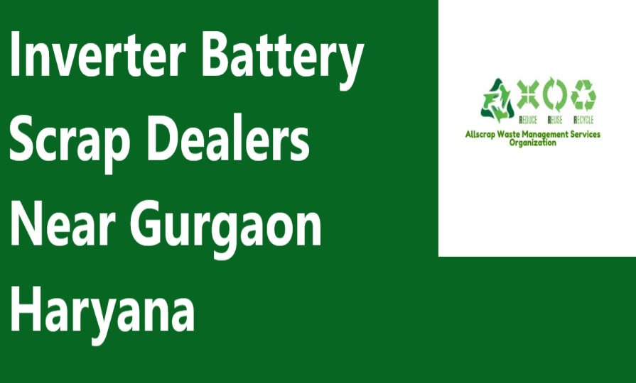 Inverter Battery Scrap Dealers Near Gurgaon Haryana