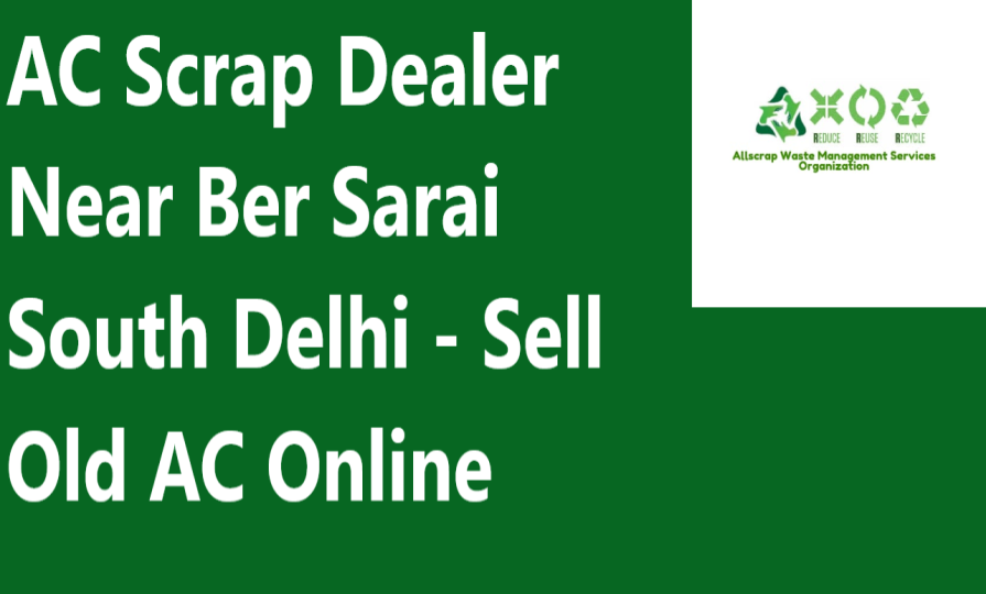 AC Scrap Dealer Near Ber Sarai South Delhi - Sell Old AC Online