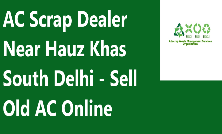 AC Scrap Dealer Near Hauz Khas South Delhi - Sell Old AC Online