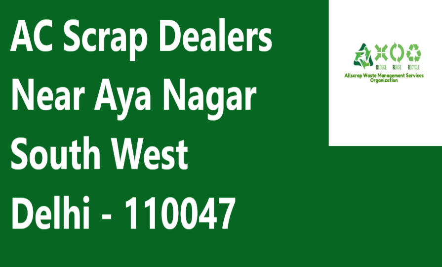 AC Scrap Dealers Near Aya Nagar South West Delhi - 110047