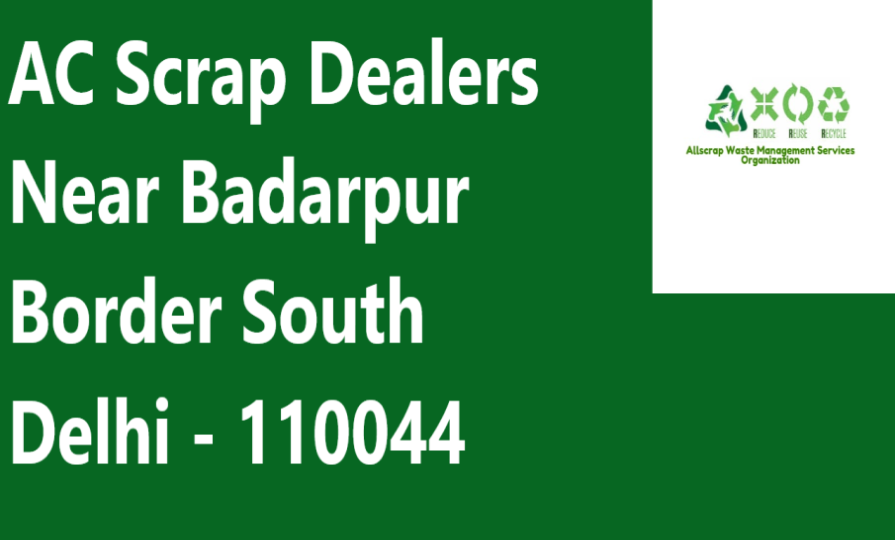 AC Scrap Dealers Near Badarpur Border South Delhi - 110044