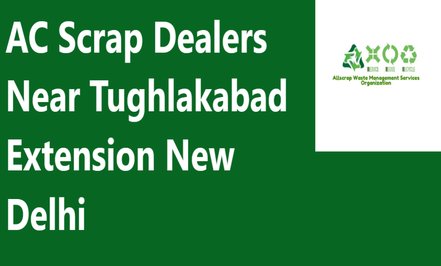 AC Scrap Dealers Near Tughlakabad Extension New Delhi