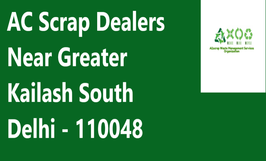 AC Scrap Dealers Near Greater Kailash South Delhi - 110048
