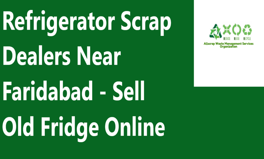 Refrigerator Scrap Dealers Near Faridabad - Sell Old Fridge Online