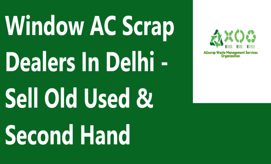 Window AC Scrap Dealers In Delhi - Sell Old Used & Second Hand