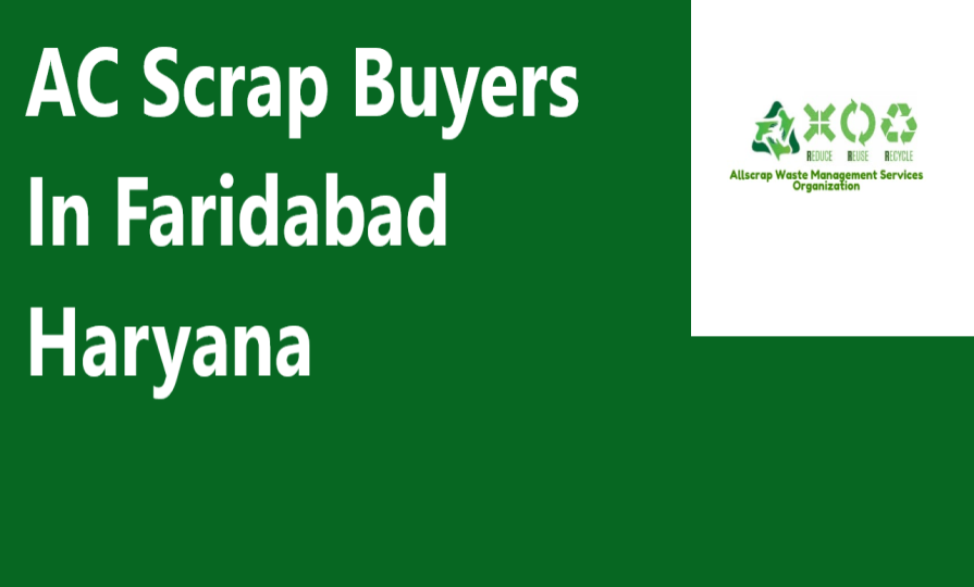 AC Scrap Buyers In Faridabad Haryana
