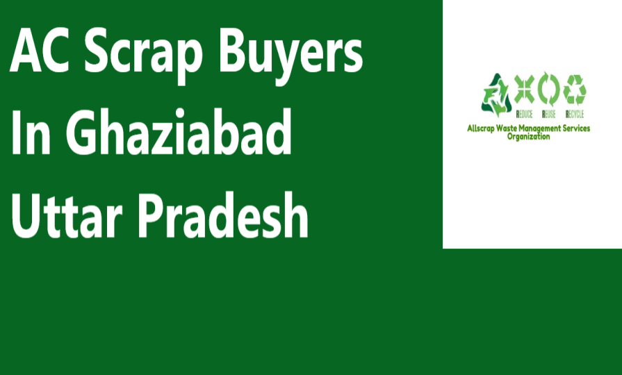 AC Scrap Buyers In Ghaziabad Uttar Pradesh