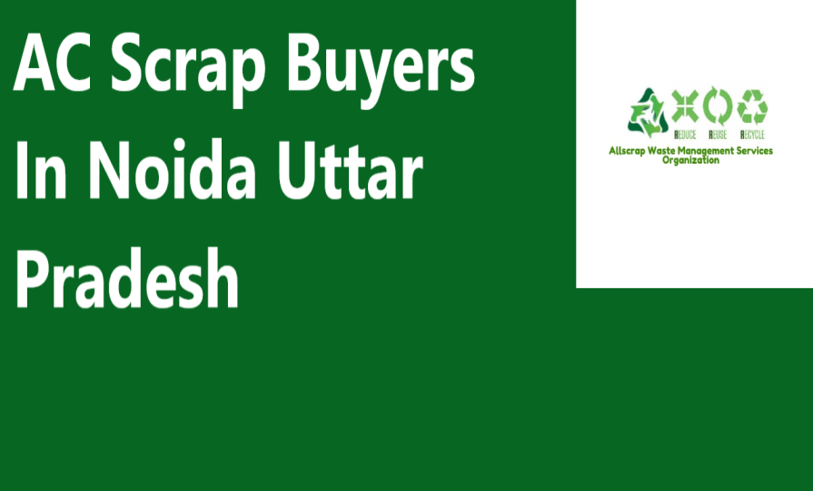AC Scrap Buyers In Noida Uttar Pradesh