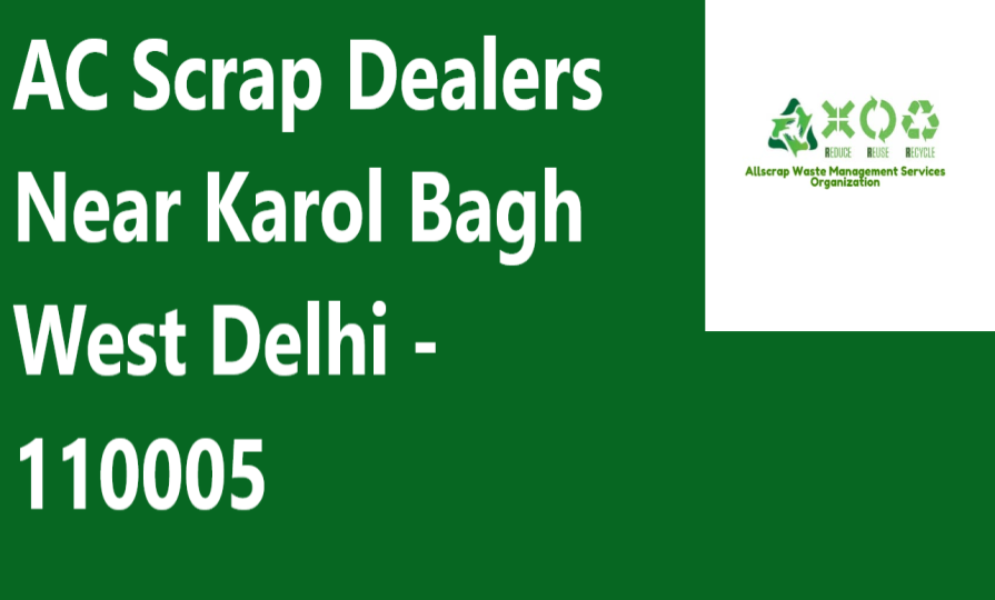 AC Scrap Dealers Near Karol Bagh West Delhi - 110005