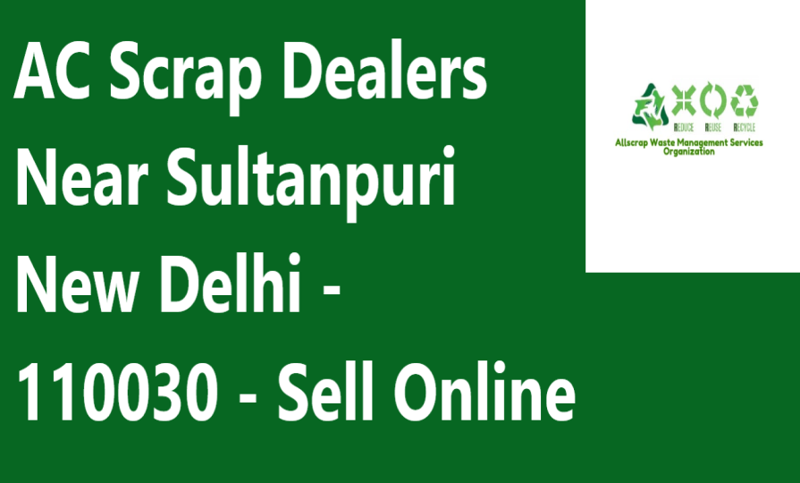 AC Scrap Dealers Near Sultanpuri New Delhi - 110030 - Sell Online