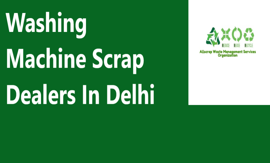 Washing Machine Scrap Dealers In Delhi