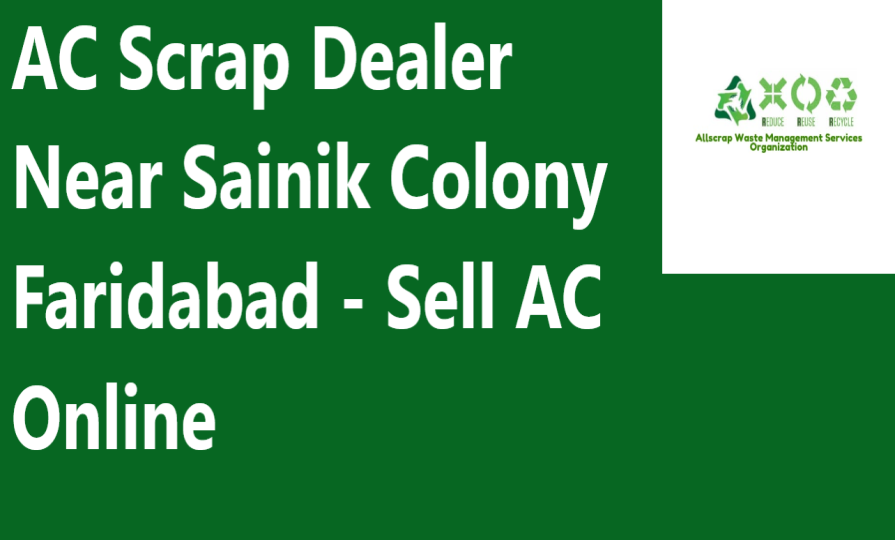 AC Scrap Dealer Near Sainik Colony Faridabad - Sell AC Online