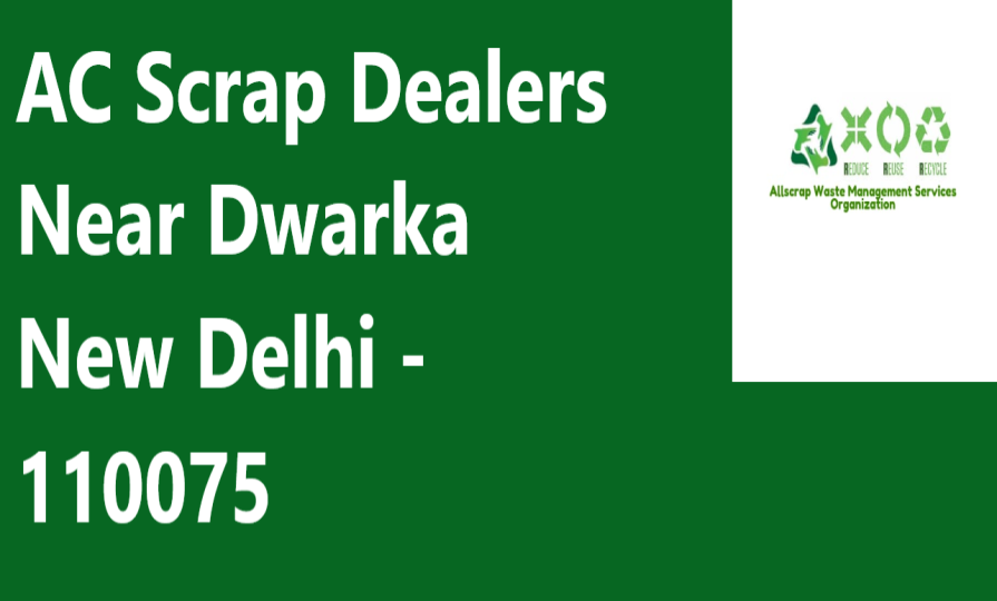 AC Scrap Dealers Near Dwarka New Delhi - 110075