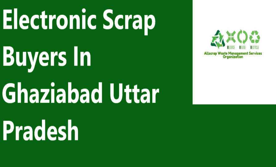 Electronic Scrap Buyers In Ghaziabad Uttar Pradesh