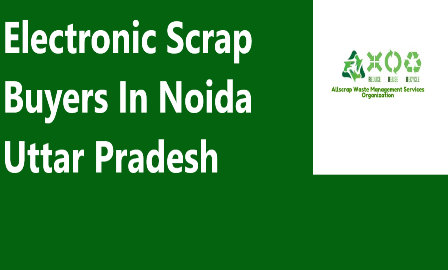 Electronic Scrap Dealer In Noida Uttar Pradesh